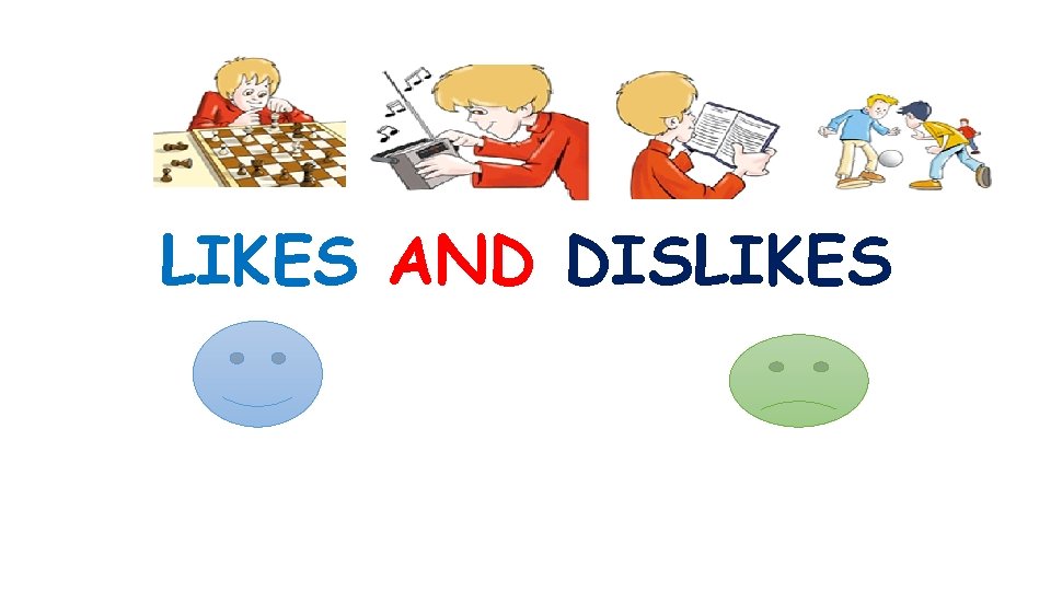 LIKES AND DISLIKES 