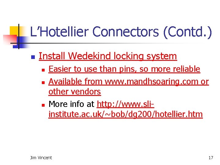 L’Hotellier Connectors (Contd. ) n Install Wedekind locking system n n n Easier to