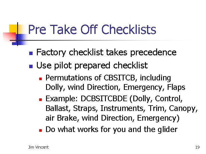 Pre Take Off Checklists n n Factory checklist takes precedence Use pilot prepared checklist