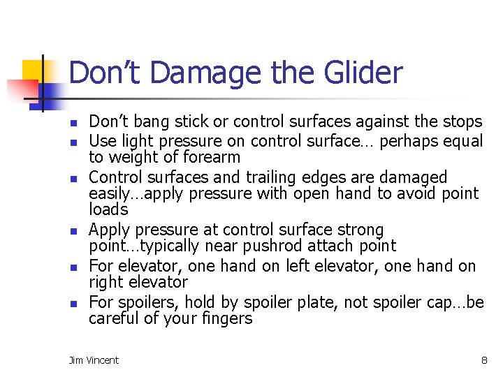 Don’t Damage the Glider n n n Don’t bang stick or control surfaces against