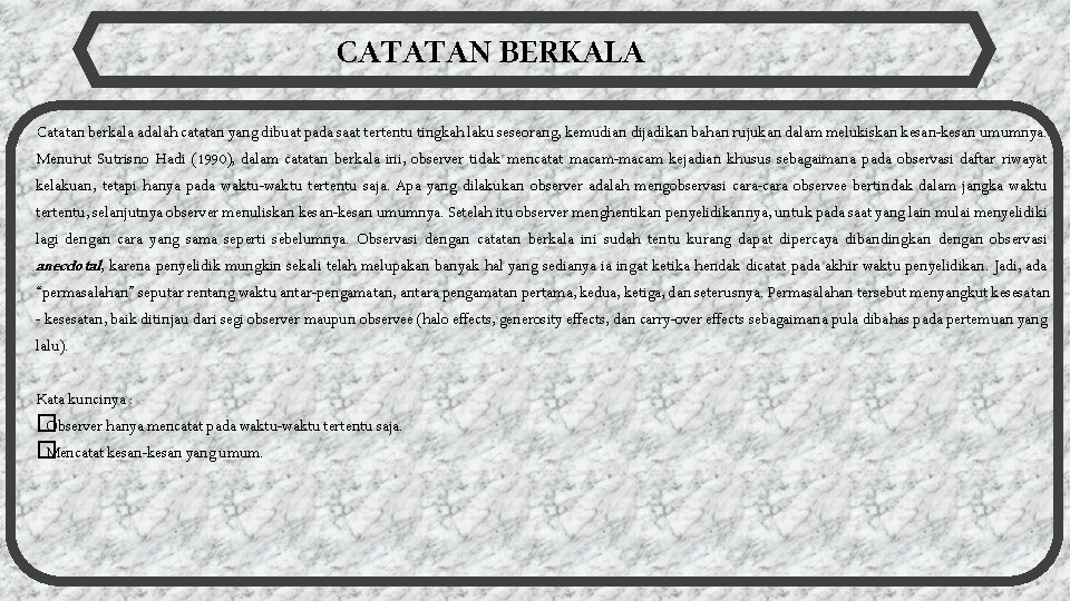 CATATAN BERKALA Catatan berkala adalah catatan yang dibuat pada saat tertentu tingkah laku seseorang,