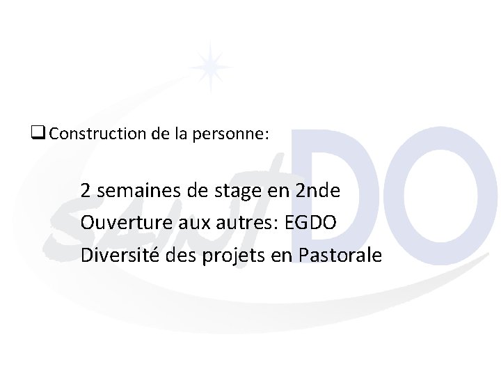 q Construction de la personne: 2 semaines de stage en 2 nde Ouverture aux