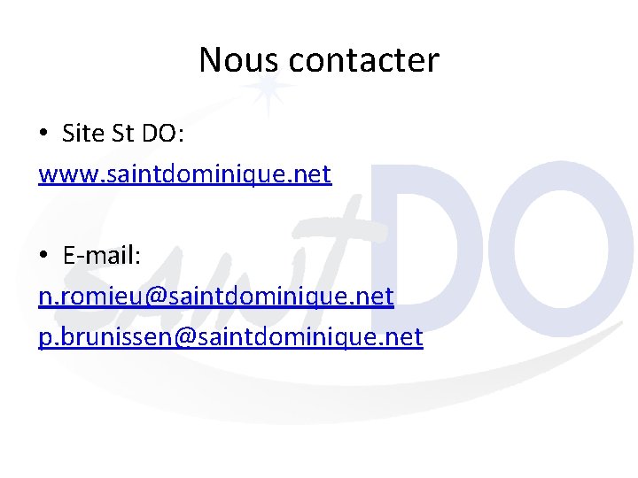 Nous contacter • Site St DO: www. saintdominique. net • E-mail: n. romieu@saintdominique. net