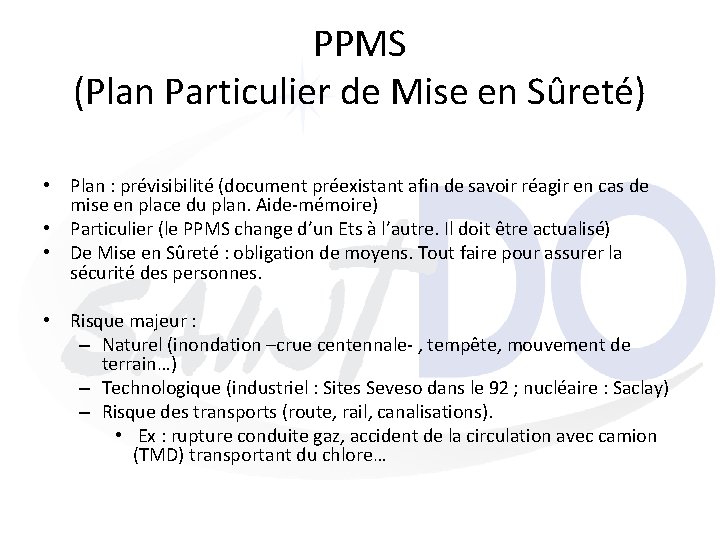 PPMS (Plan Particulier de Mise en Sûreté) • Plan : prévisibilité (document préexistant afin