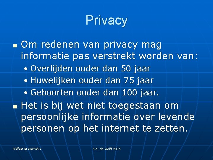 Privacy n Om redenen van privacy mag informatie pas verstrekt worden van: • Overlijden