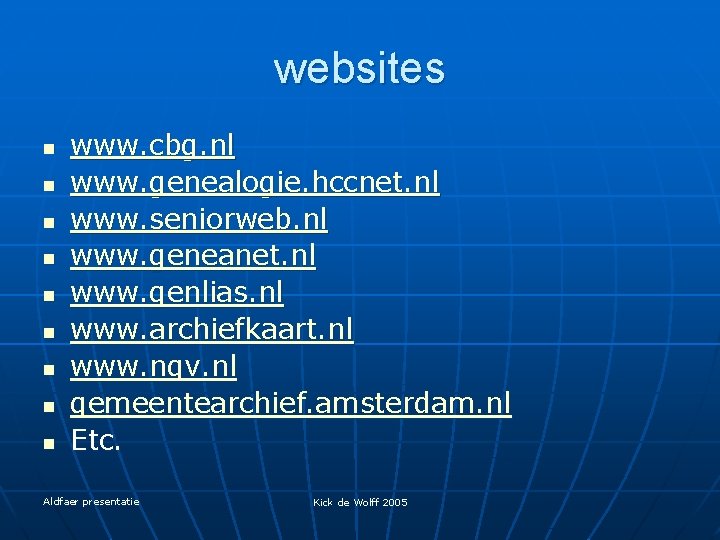 websites n n n n n www. cbg. nl www. genealogie. hccnet. nl www.