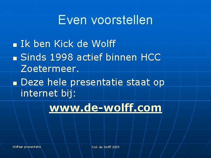 Even voorstellen n Ik ben Kick de Wolff Sinds 1998 actief binnen HCC Zoetermeer.