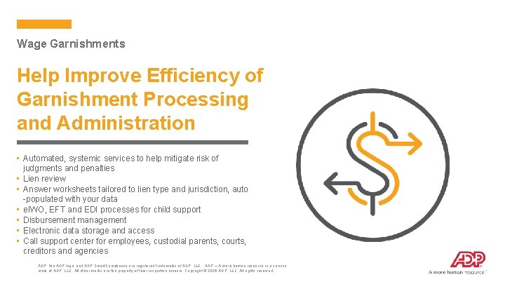 Wage Garnishments Help Improve Efficiency of Garnishment Processing and Administration • Automated, systemic services