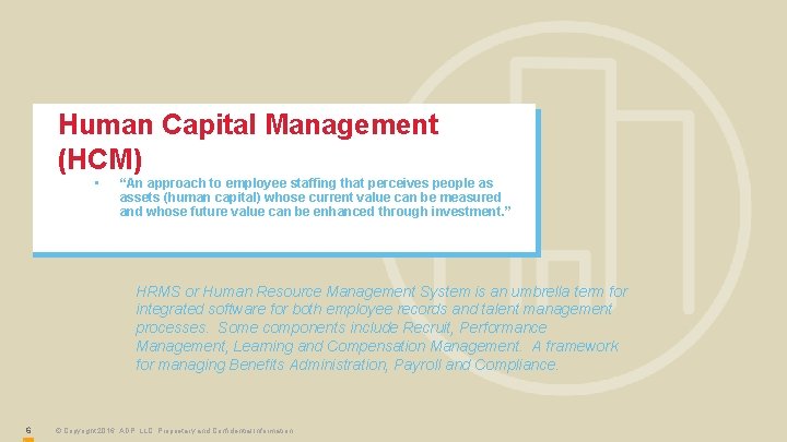 Human Capital Management (HCM) • “An approach to employee staffing that perceives people as