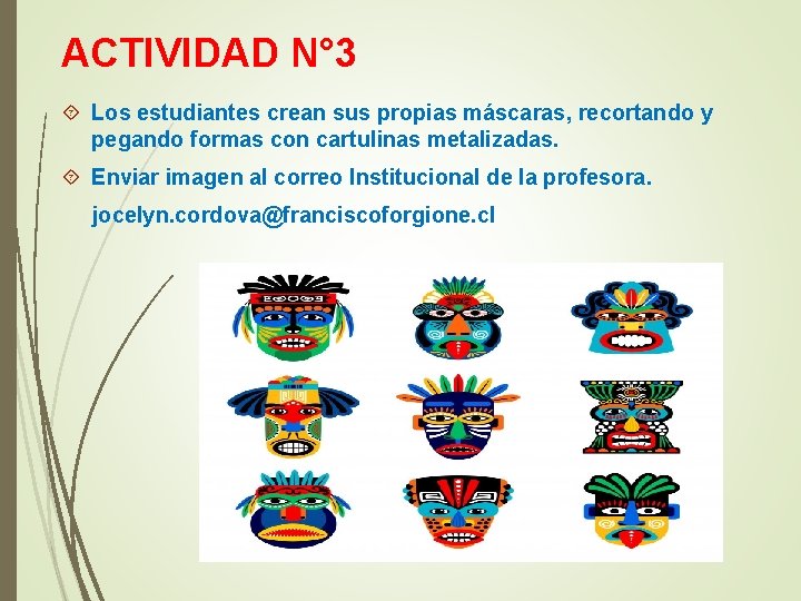 ACTIVIDAD N° 3 Los estudiantes crean sus propias máscaras, recortando y pegando formas con