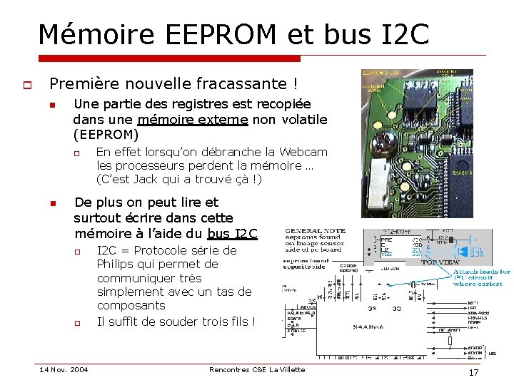 Mémoire EEPROM et bus I 2 C o Première nouvelle fracassante ! n Une