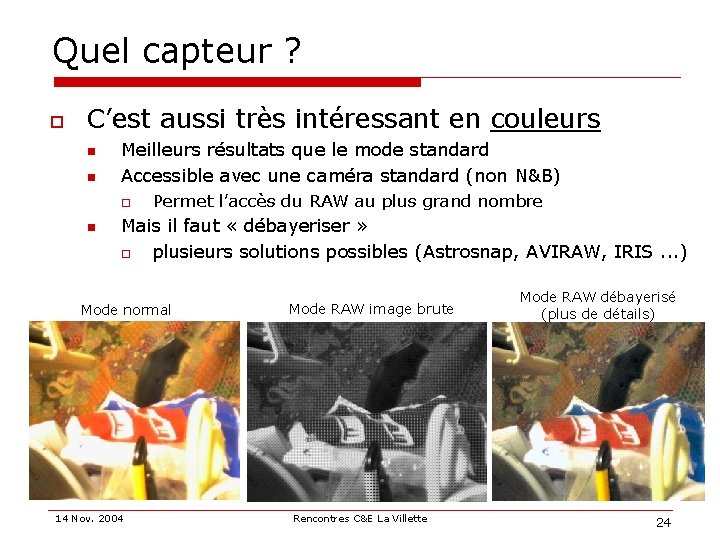 Quel capteur ? o C’est aussi très intéressant en couleurs n n Meilleurs résultats