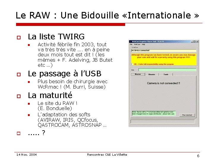 Le RAW : Une Bidouille «Internationale » o La liste TWIRG n o Le