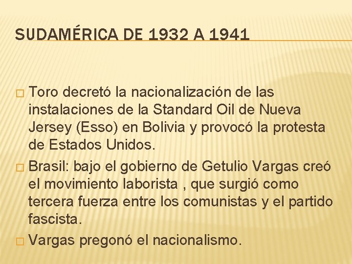 SUDAMÉRICA DE 1932 A 1941 � Toro decretó la nacionalización de las instalaciones de