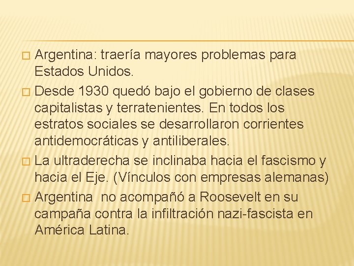 Argentina: traería mayores problemas para Estados Unidos. � Desde 1930 quedó bajo el gobierno