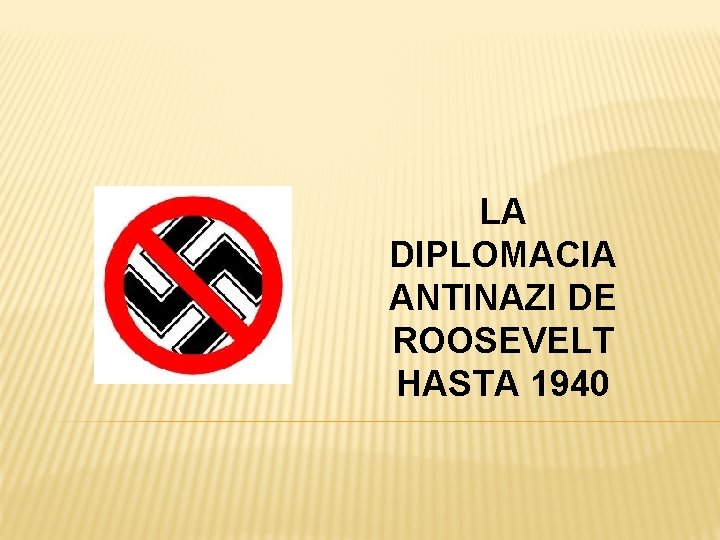 LA DIPLOMACIA ANTINAZI DE ROOSEVELT HASTA 1940 