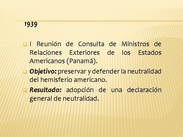 1939 q q q I Reunión de Consulta de Ministros de Relaciones Exteriores de