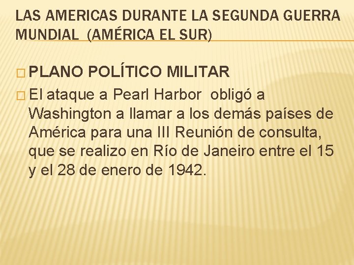 LAS AMERICAS DURANTE LA SEGUNDA GUERRA MUNDIAL (AMÉRICA EL SUR) � PLANO POLÍTICO MILITAR