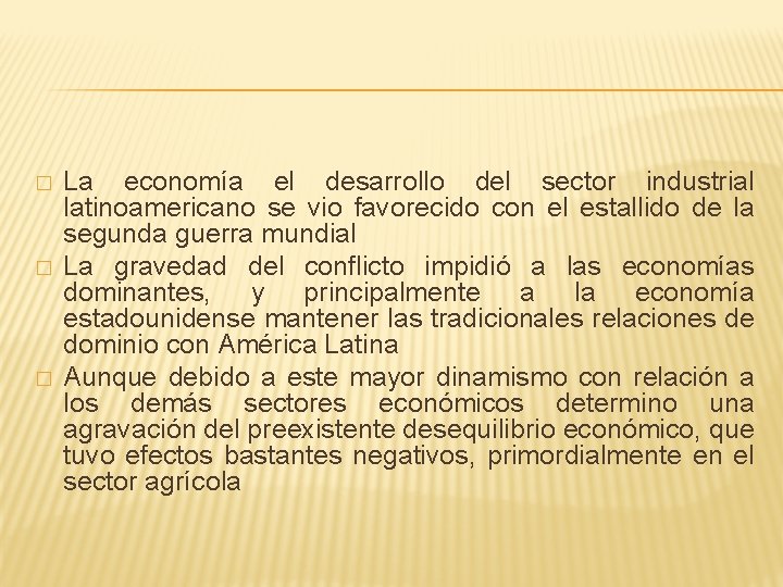 � � � La economía el desarrollo del sector industrial latinoamericano se vio favorecido