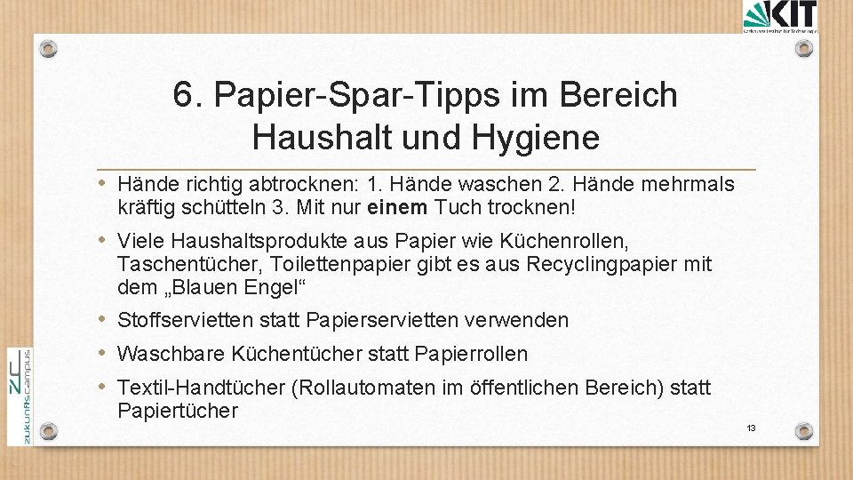 6. Papier Spar Tipps im Bereich Haushalt und Hygiene • Hände richtig abtrocknen: 1.