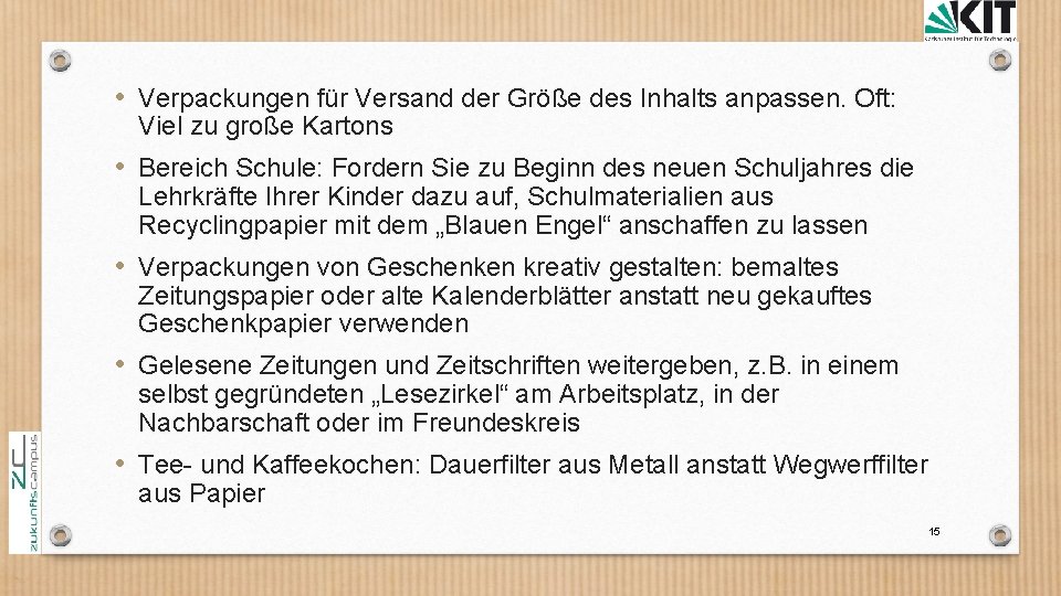  • Verpackungen für Versand der Größe des Inhalts anpassen. Oft: Viel zu große