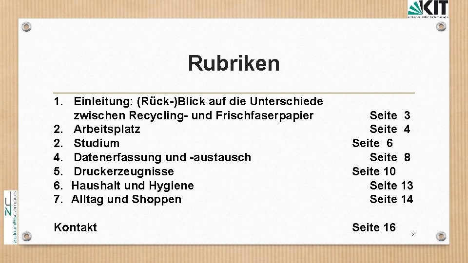Rubriken 1. Einleitung: (Rück-)Blick auf die Unterschiede zwischen Recycling- und Frischfaserpapier 2. Arbeitsplatz 2.