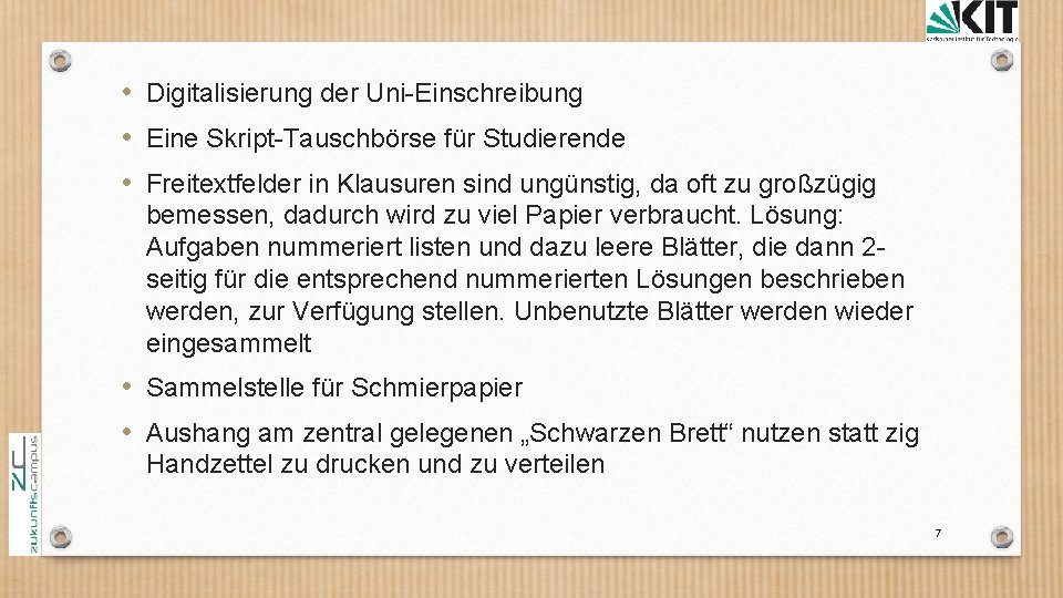  • Digitalisierung der Uni Einschreibung • Eine Skript Tauschbörse für Studierende • Freitextfelder