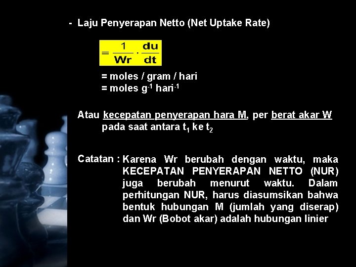 - Laju Penyerapan Netto (Net Uptake Rate) = moles / gram / hari =