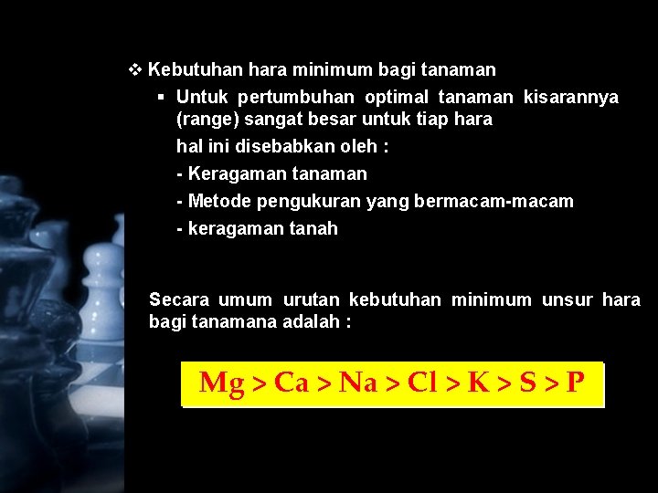 v Kebutuhan hara minimum bagi tanaman § Untuk pertumbuhan optimal tanaman kisarannya (range) sangat