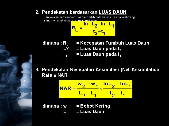 2. Pendekatan berdasarkan LUAS DAUN Pendekatan berdasarkan luas daun lebih baik , karena luas