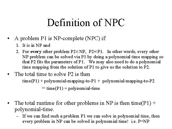 Definition of NPC • A problem P 1 is NP-complete (NPC) if: 1. It