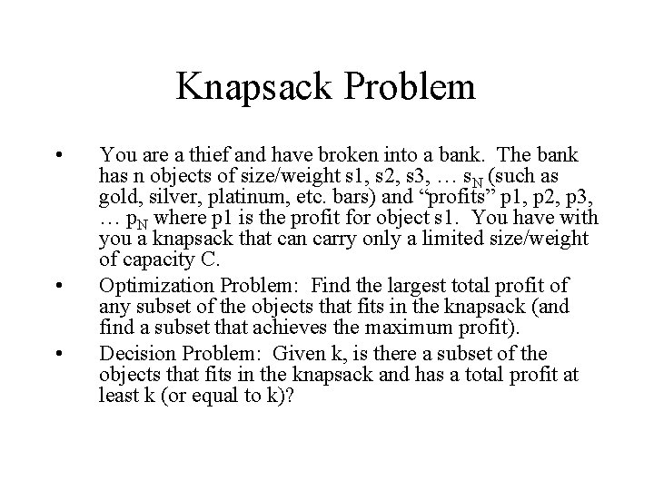 Knapsack Problem • • • You are a thief and have broken into a