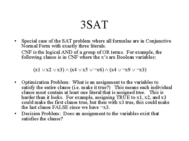 3 SAT • Special case of the SAT problem where all formulas are in