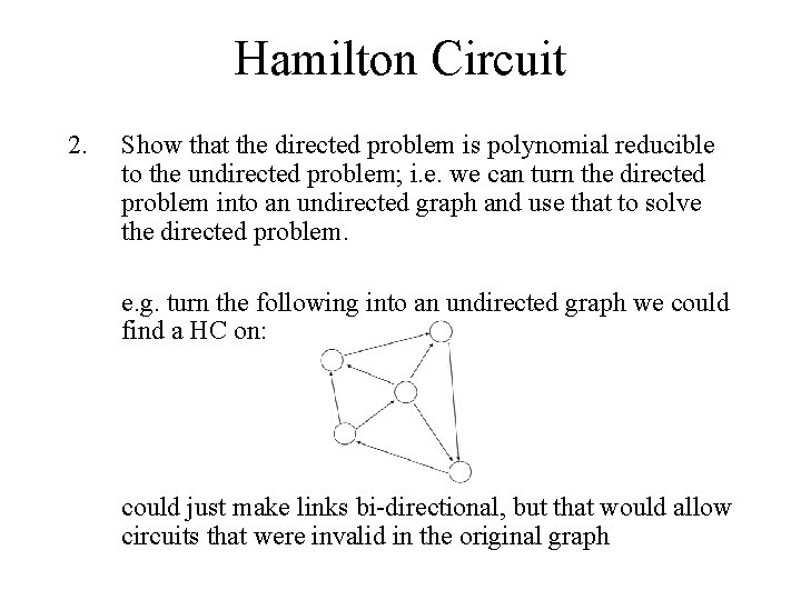Hamilton Circuit 2. Show that the directed problem is polynomial reducible to the undirected