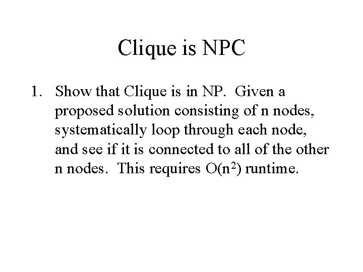 Clique is NPC 1. Show that Clique is in NP. Given a proposed solution