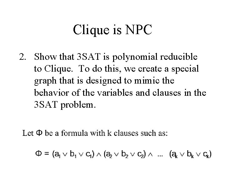 Clique is NPC 2. Show that 3 SAT is polynomial reducible to Clique. To