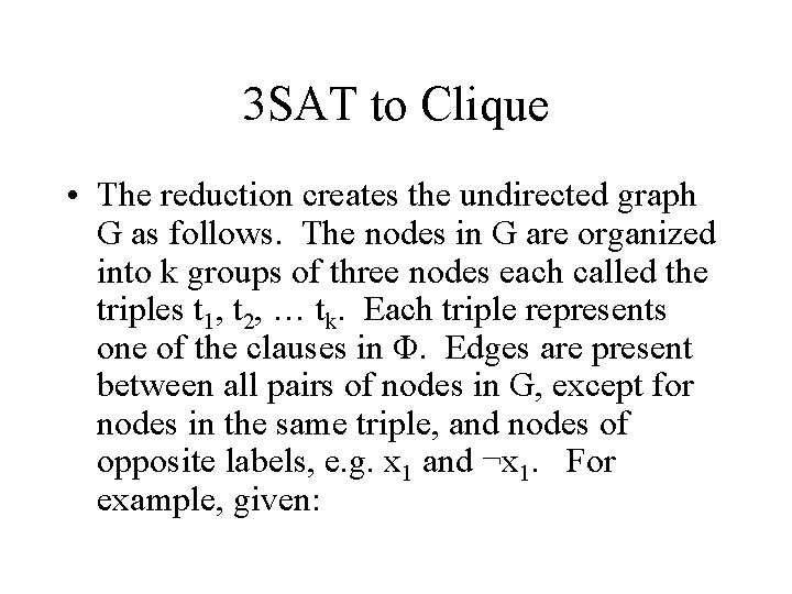 3 SAT to Clique • The reduction creates the undirected graph G as follows.