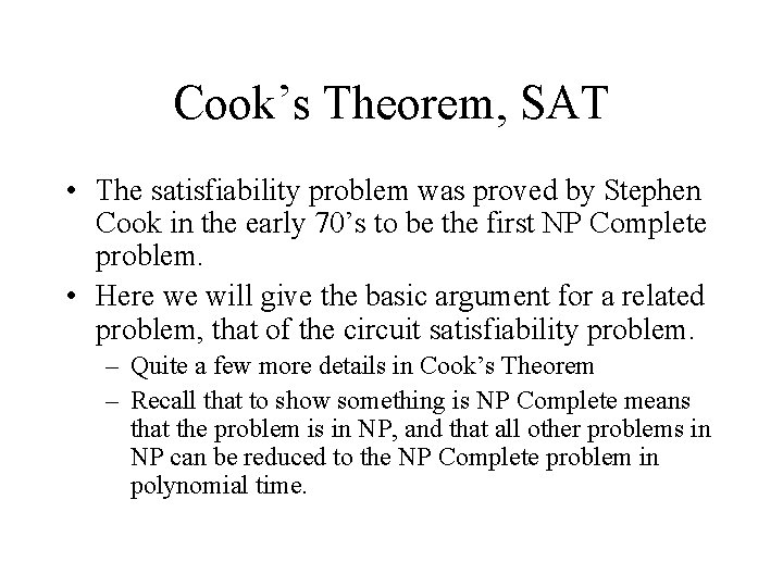 Cook’s Theorem, SAT • The satisfiability problem was proved by Stephen Cook in the