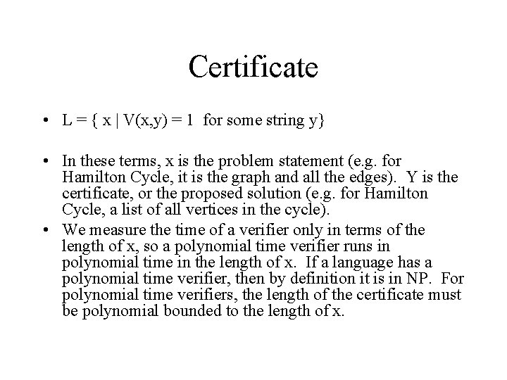 Certificate • L = { x | V(x, y) = 1 for some string