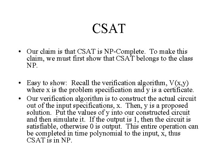 CSAT • Our claim is that CSAT is NP-Complete. To make this claim, we