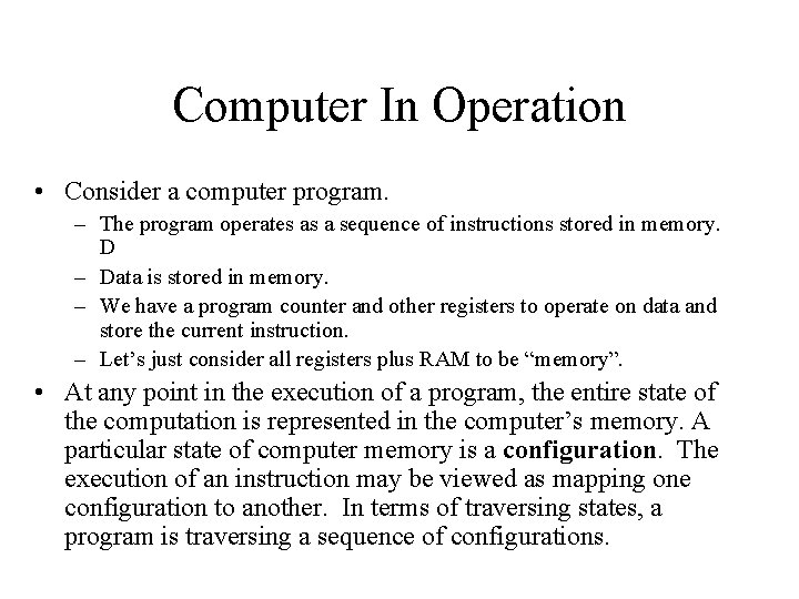 Computer In Operation • Consider a computer program. – The program operates as a