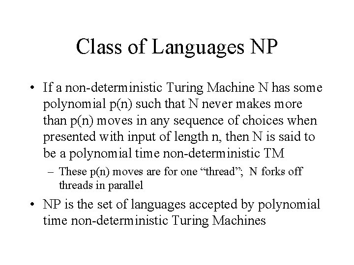 Class of Languages NP • If a non-deterministic Turing Machine N has some polynomial