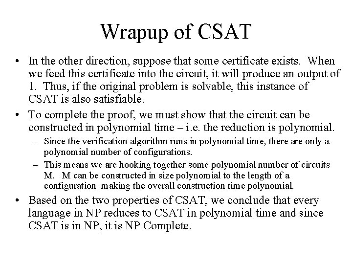 Wrapup of CSAT • In the other direction, suppose that some certificate exists. When