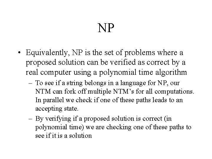 NP • Equivalently, NP is the set of problems where a proposed solution can
