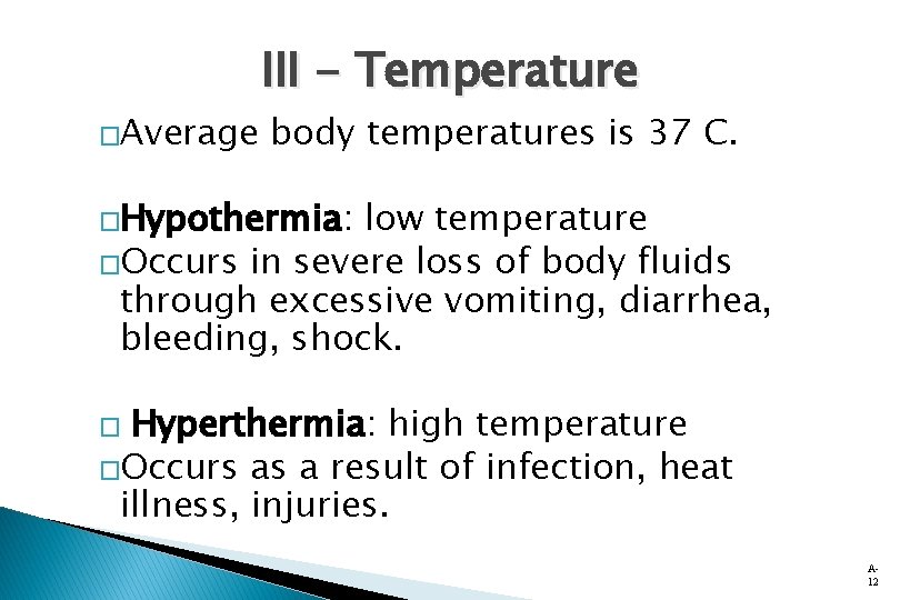 �Average III - Temperature body temperatures is 37 C. �Hypothermia: low temperature �Occurs in