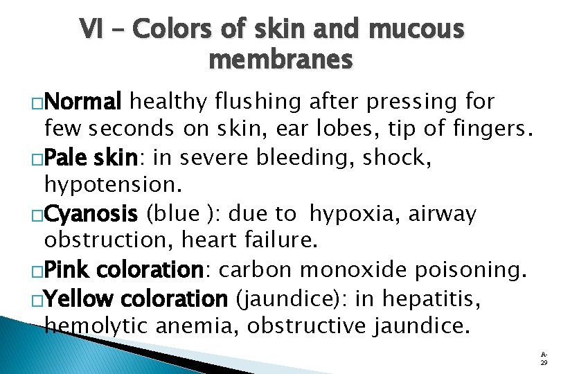 VI – Colors of skin and mucous membranes �Normal healthy flushing after pressing for