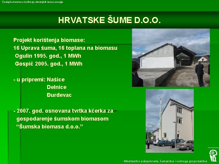 Značaj šumarstva u korištenju obnovljivih izvora energije HRVATSKE ŠUME D. O. O. Projekt korištenja