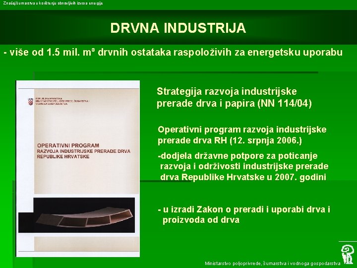 Značaj šumarstva u korištenju obnovljivih izvora energije DRVNA INDUSTRIJA - više od 1. 5