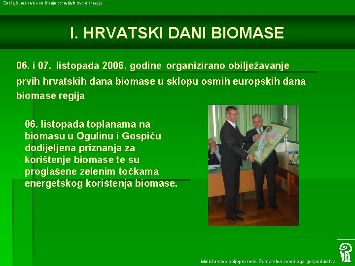 Značaj šumarstva u korištenju obnovljivih izvora energije I. HRVATSKI DANI BIOMASE 06. i 07.