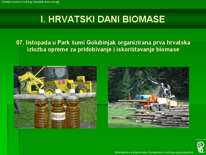 Značaj šumarstva u korištenju obnovljivih izvora energije I. HRVATSKI DANI BIOMASE 07. listopada u